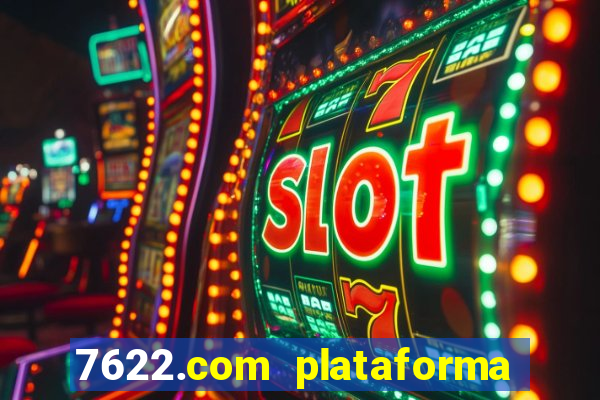 7622.com plataforma de jogos